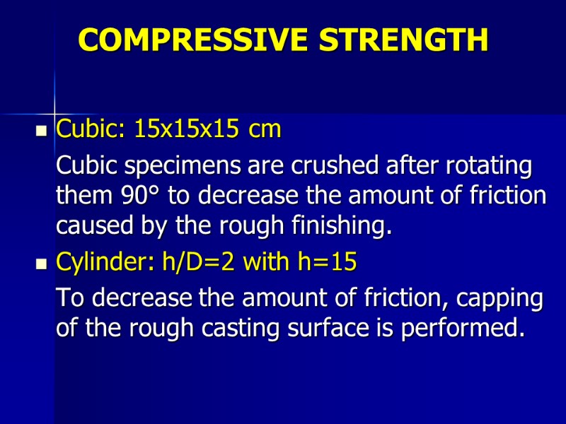 COMPRESSIVE STRENGTH  Cubic: 15x15x15 cm  Cubic specimens are crushed after rotating them